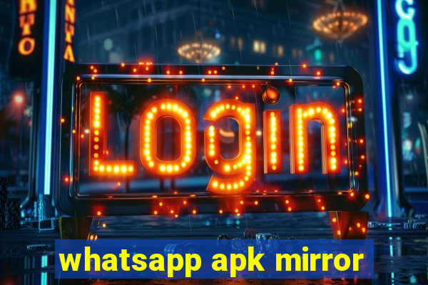 whatsapp apk mirror